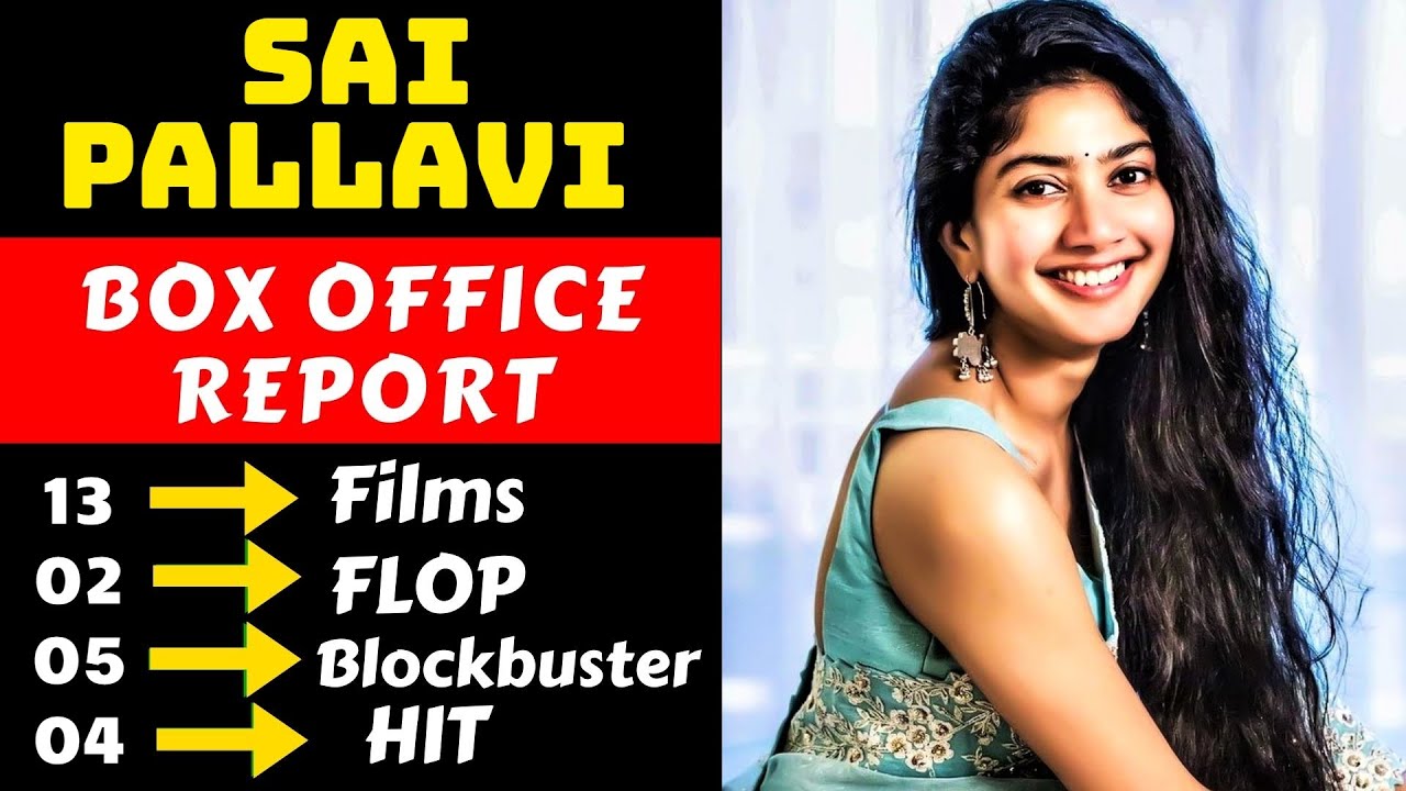 Natural Beauty Sai Pallavi Hit And Flop All Movies List With Box Office ...