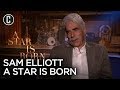 A Star Is Born: Sam Elliott on How Bradley Cooper Nailed His Voice