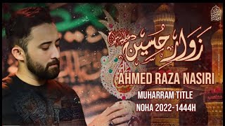Nohay 2022   ZAWWAR E HUSSAIN   Ahmed Raza Nasiri Title Noha 2022   Muharram New Nohay 2022 1444480P