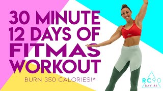 30 Minute 12 Days of FITmas Workout! 🔥Burn 350 Calories!* 🔥Day 86 | RC90Sydney Cummings
