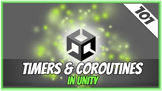 Timers and Coroutines || Unity Basics