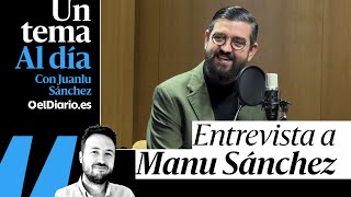 🎙️ PODCAST | Humor, centralismo y cáncer, con MANU SÁNCHEZ · Las entrevistas de UN TEMA AL DÍA