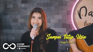 SAMPAI TUTUP USIA - ANGGA CANDRA | Cover by Nabila Maharani