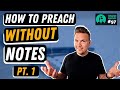 How to Preach WITHOUT Notes (Part 1 of 2)