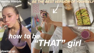 the ULTIMATE GUIDE to becoming THAT girl || tips to glow up your lifestyle! *this will motivate you*