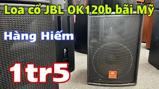 Loa bãi Mỹ🇺🇸 JBL OK120B siêu Hiếm giá 1tr5 bass 30 trelp kèn, Xả nốt 6 đôi LA CV 12 Zin | 0888915888