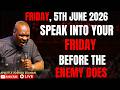 FRIDAY 5TH JUNE 2026 | SPEAK INTO YOUR FRIDAY BEFORE THE ENEMY DOES | APOSTLE JOSHUA SELMAN