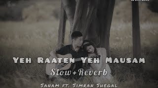 Yeh Raaten Yeh Mausam | Slow + Reverb | Sanam ft. Simran Sehgal | Instagram viral song