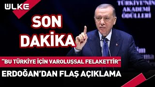 #SONDAKİKA "Bu Türkiye İçin Varoluşsal Felakettir" Erdoğan'dan Flaş Açıklama...