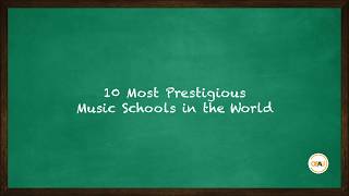 10 Most Prestigious Music Schools in the World