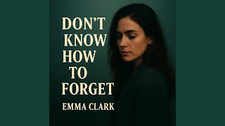Dont Know How to Forget