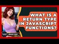 What Is A Return Type In JavaScript Functions? - JavaScript Toolkit