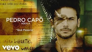 Pedro Capó - Qué Pasaría (Cover Audio)