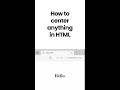 How to center anything in HTML