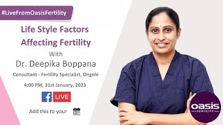 Life Style Factors Affecting Fertility || Dr.Deepika Boppana || Oasis Fertility, Ongole