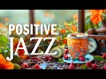 Smooth Instrumental Cafe Jazz Music for Positive Moods - Relaxing Jazz & Elegant Morning Bossa Nova