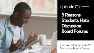 5 Reasons Students Hate Discussion Board Forums