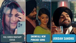 Snowfall WhatsApp Status❣️ Jordan Sandhu | New Punjabi Song Status | Full Screen Whatsapp Status