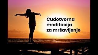 ČUDOTVORNA MEDITACIJA ZA MRŠAVLJENJE