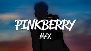 Max - Pinkberry (Lyrics)