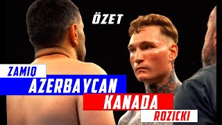 Zamiq Atakishiev (Azerbaycan) vs Ryan Rozicki (Kanada) Boks Maçı Özeti