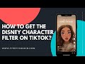 How to get the Disney Character filter on TikTok