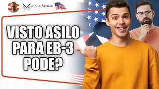 POSSO MUDAR DE ASILO PARA VISTO EB-3?