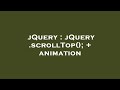 jQuery : jQuery .scrollTop(); + animation