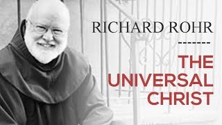 Richard Rohr - The Universal Christ - Part 1 (The Liturgists Podcast)