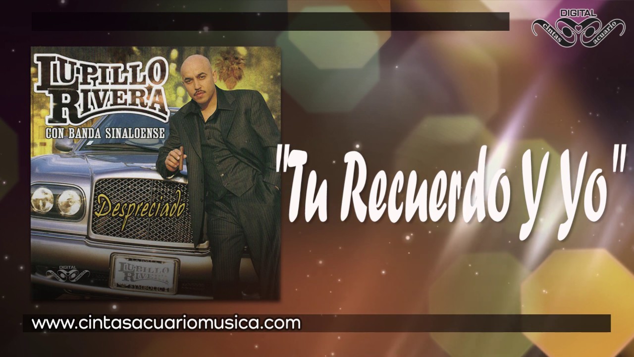 TU RECUERDO Y YO "Lupillo Rivera" | Despreciado | Disco - YouTube