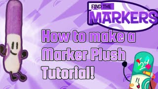 How to make a Marker Plush Tutorial!