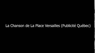 La Chanson de La Place Versailles (Publicité Québec)