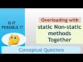 Java Overloading with STATIC NON-STATIC Methods | Tricky Interview Question