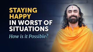 Staying HAPPY During the Worst of Situations - What You Need to Remember? | Swami Mukundananda