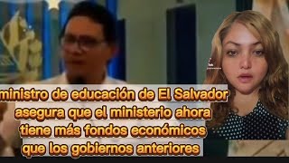 Ministro de Educación de El Salvador asegura que el ministerio ahora tiene más fondos  que antes.