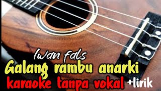 Galang Rambu Anarki Iwan Fals Karaoke Tanpa Vokal