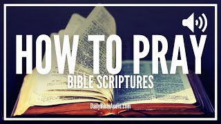 Bible Verses On How To Pray | Powerful Prayer Scriptures