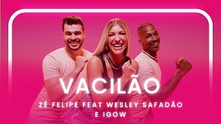 VACILÃO - ZÉ FELIPE FEAT WESLEY SAFADÃO E IGOW | Coreografia - Lore Improta
