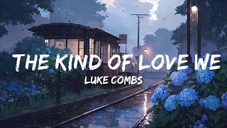 Luke Combs - The Kind of Love We Make | Top Best Song