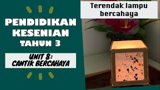 Pendidikan Kesenian Tahun 3 Unit 8: Cantik Bercahaya (Terendak lampu bercahaya)