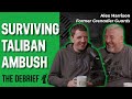 SURVIVING TALIBAN AMBUSH | THE DEBRIEF | Former Grenadier Guardsman Alex Harrison