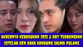 AKHIRNYA KEBUSUKAN IRIS \u0026 ROY TERBONGKAR SETELAH KAKAK KANDUNG SALMA PULANG