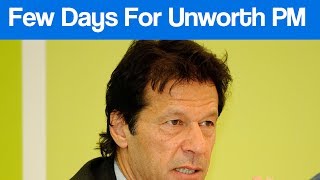 Few Days Remaining for Unworth Prime Minister - Imran Khan