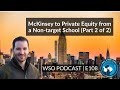 E108: McKinsey to Private Equity from a Non-target School (Part 2 of 2)