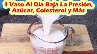 1 Vaso Al Día Baja La Presión, Azúcar, Colesterol y Mucho Más