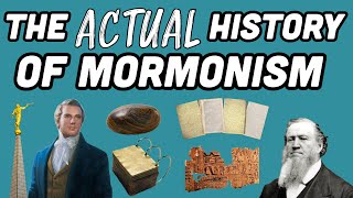 The Actual History of Mormonism & The LDS Church