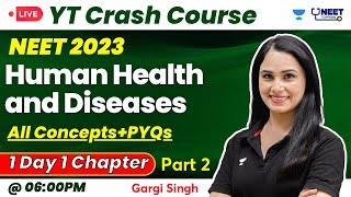 Human Health and Disease | Par - 2 | All Concepts + PYQs | NEET 2023 | Dr Gargi Singh