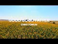 Chris Tomlin - Good Good Father (Lyric Video)