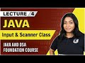 Taking Input in Java : Scanner Class | Lecture 4 | Java and DSA Foundation Course