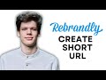 HOW TO CREATE SHORT URLS USING REBRANDLY FOR BEGINNER